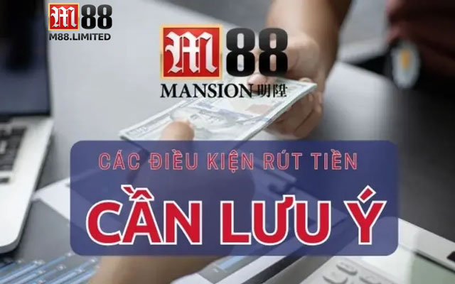 Các điều kiện rút tiền cược từ M88 về ngân hàng mà bạn cần lưu ý